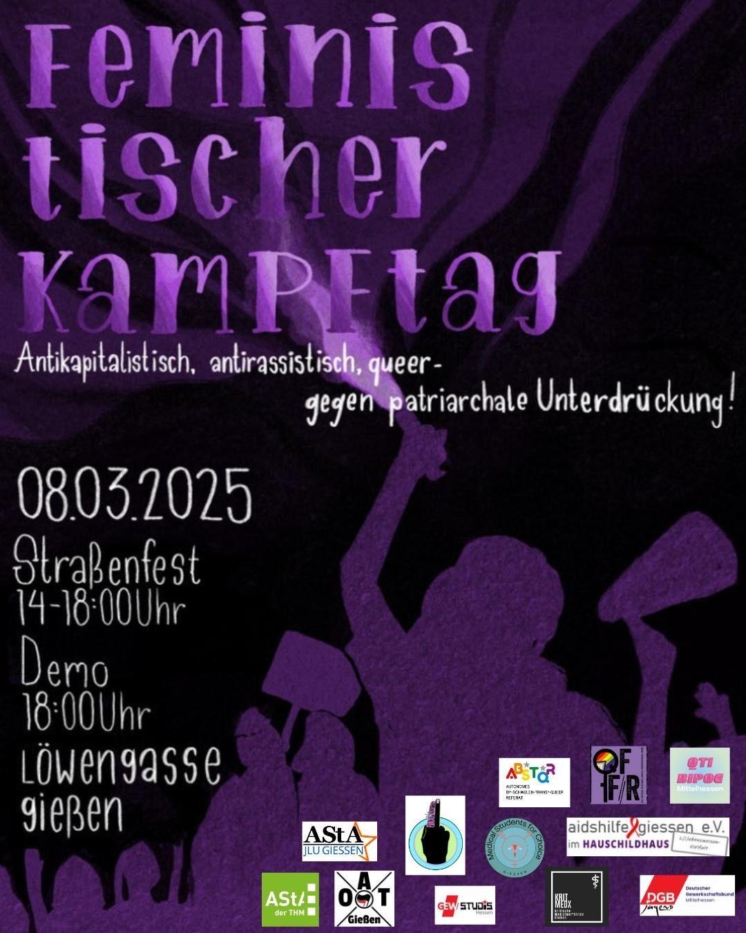 Feministischer Kampftag Antikapitalistisch, antirassistisch, queer - gegen patriarchale Unterdrückung! 08.02.2025 Straßenfest 14-18 Uhr Demo 18 Uhr Löwengasse Gießen